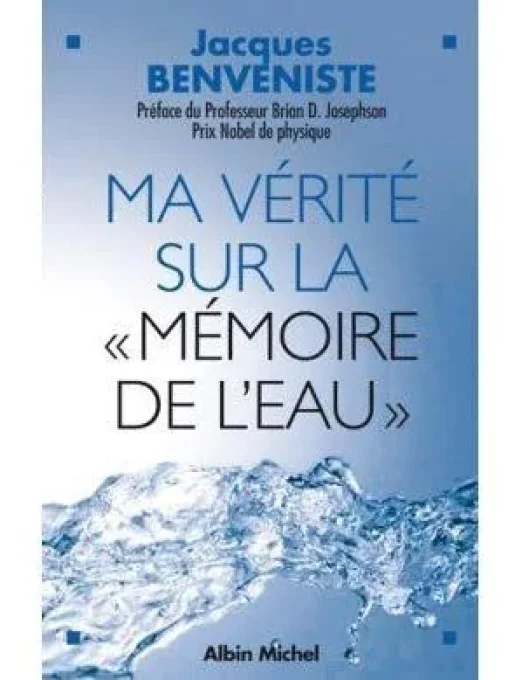 Ma vérité sur la mémoire de l'eau - Jacques BENVENISTE