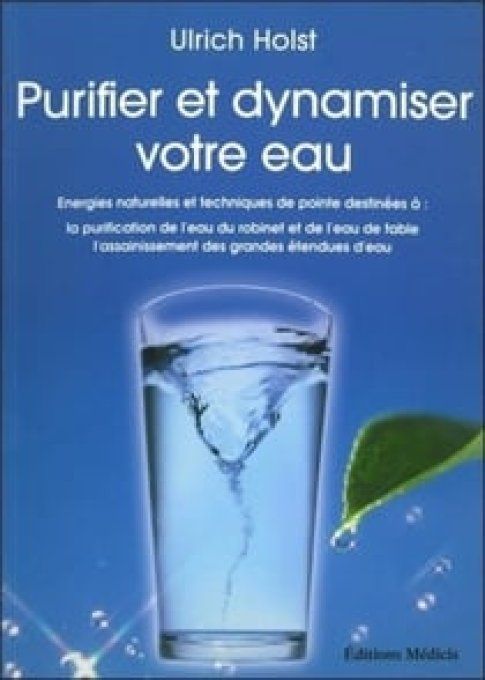 Purifier et dynamiser votre eau- Ulrich Holst